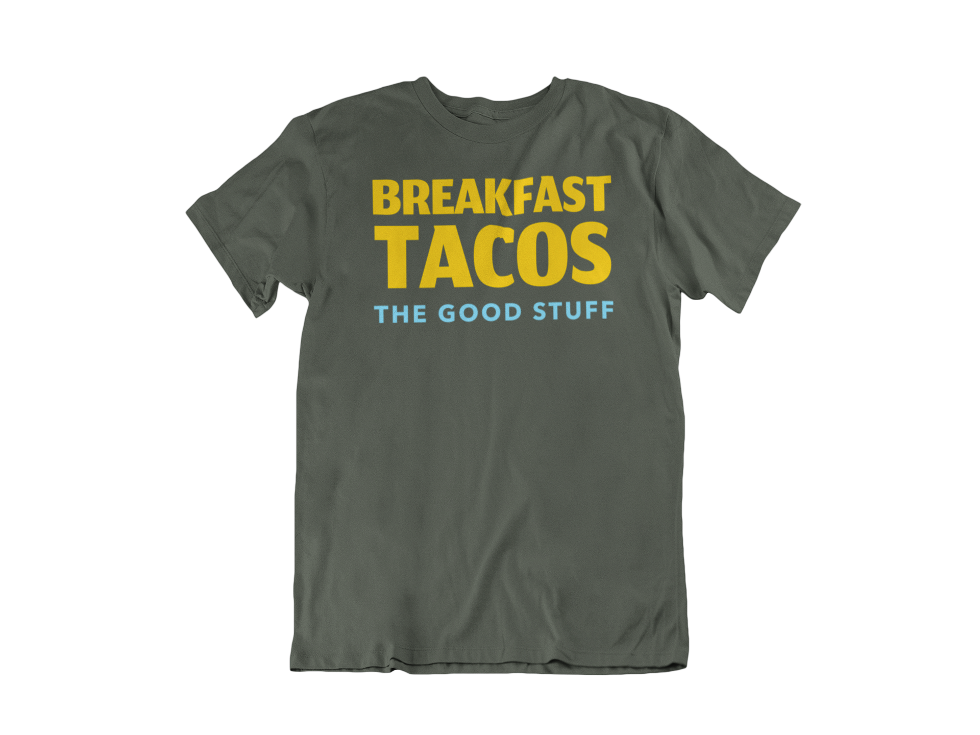 Breakfast Tacos "The Good Stuff" Tee